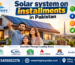 Solar system on installments in Pakistan through leading banks | Hajvery Solar Energy